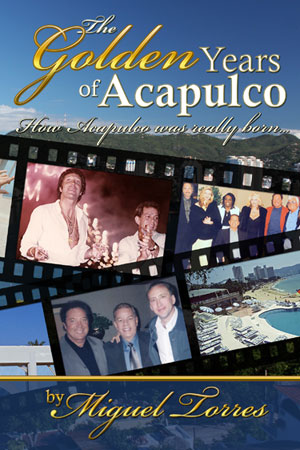 The Golden Years of Acapulco by Miguel Torres